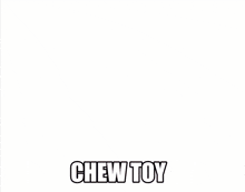 a drawing of a boy with the word chew toy below it