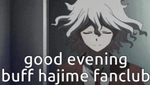 a picture of a anime character with the words good evening buff hajime fanclub on the bottom