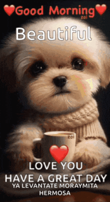 a small puppy is holding a cup of coffee and says good morning beautiful