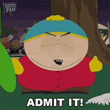 Admit It Eric Cartman GIF - Admit It Eric Cartman South Park GIFs
