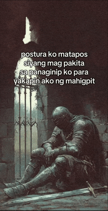 a painting of a knight sitting down with a sword and a caption that says postura ko matapos