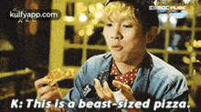 K: This Is A Beast-sized Pizza..Gif GIF - K: This Is A Beast-sized Pizza. Person Human GIFs