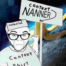 a man wearing glasses and a context hat holds up a sign that says context nanner