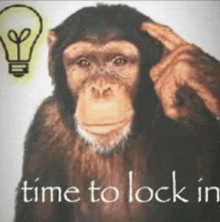 a picture of a chimpanzee with a light bulb in the background and the words time to lock in
