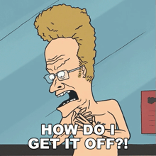 a cartoon of a man with glasses asking how do i get it off ?