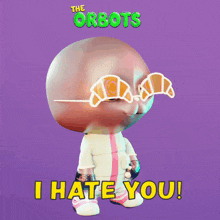 Orbots The Orbots GIF - Orbots The Orbots Hate You GIFs