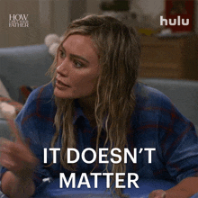 Its Doesnt Matter Sophie GIF - Its Doesnt Matter Sophie How I Met Your Father GIFs