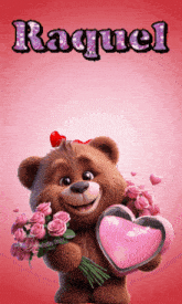 a teddy bear is holding a heart and roses and the name raquel is on the bottom