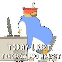a penguin sits at a desk with a bucket on its head and says today i rest