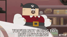 Youre Not Going To Buy Anything Captain Gus GIF