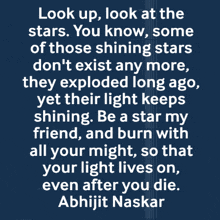 look up look at the stars you know some of those shining stars do n't exist any more