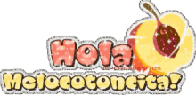 Hola Melocotoncita Hola GIF - Hola Melocotoncita Hola Fruit GIFs