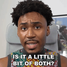a man is sitting in a chair with the words is it a little bit of both on his face