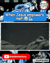 a demon slayer poster that says " when jesus empowers me !! "