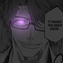 a black and white drawing of a man with glasses and a speech bubble saying it makes you seem weak