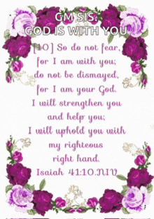 gm sis god is with you so do not fear for i am with you do not be dismayed