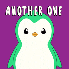a green and white penguin with the words another one behind it