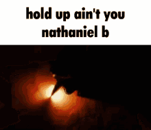 Nathaniel B Hold Up Aint You Nathaniel B GIF - Nathaniel B Hold Up Aint You Nathaniel B Nathaniel GIFs