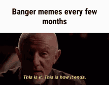 Banger Memes Every Few Months Mike Ehrmantraut GIF - Banger Memes Every Few Months Mike Ehrmantraut GIFs