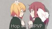 a couple of anime girls standing next to each other with the words hop on hdpvp in the corner .