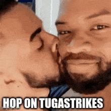 two men are kissing each other with the words `` hop on tugastrikes '' above them .