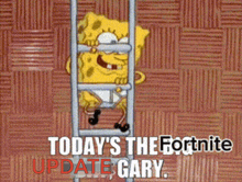 a cartoon of spongebob climbing a ladder with the words " today 's the fortnite update gary "