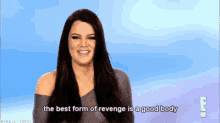 Best Form Of Revenge Is A Good Body GIF - Revenge Vengeance Keeping Up With The Kardashians GIFs
