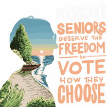 michigans seniors deserve the freedom to vote how they choose seniors deserve to vote seniors senior vote michigans seniors deserve freedom