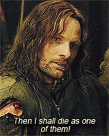 lord of the rings then i shall die one of them