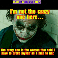 a picture of the joker with a caption that says " i 'm not the crazy one here ... "