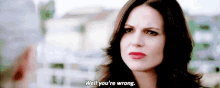Well, You'Re Wrong GIF - You Are Wrong Once Upon A Time Ouat GIFs