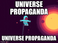 Universe Propaganda Universe GIF - Universe Propaganda Universe Propaganda GIFs
