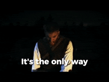 It'S The Only Way Its The Only Way GIF - It'S The Only Way Its The Only Way Itstheonlyway GIFs
