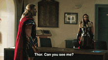 a man in armor stands next to a woman and says thor can you see me ?