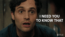 a close up of a man 's face with the words " i need you to know that " above him