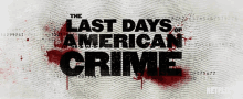 The Last Days Of American Crime Title GIF - The Last Days Of American Crime Title Introduction GIFs