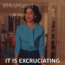 It Is Excruciating Rose Weissman GIF - It Is Excruciating Rose Weissman The Marvelous Mrs Maisel GIFs