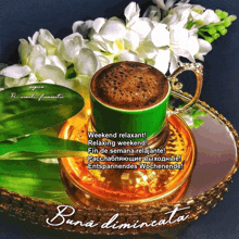 a cup of coffee sits on a tray next to flowers and the words weekend relaxant