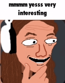 a cartoon of a man wearing headphones and smiling with the words mmmm yesss very interesting below him .