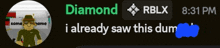 diamond rblx 8:31 pm i already saw this dum
