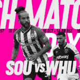 two soccer players on a pink background with the words sou vs whu
