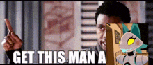 a man is pointing at a picture of a robot and the words `` get this man a ''