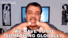 we have to do something globally neil degrasse tyson startalk lets do something about it take action
