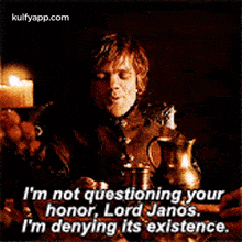 I'M Not Questioning Yourhonor, Lordjanos.I'M Denying Its Existence..Gif GIF - I'M Not Questioning Yourhonor Lordjanos.I'M Denying Its Existence. Game Of-thrones GIFs