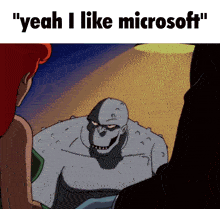 a cartoon says " yeah i like microsoft " next to a monster
