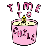 a pink candle with the words time to chill written on it .
