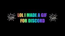 Lol I Made A Gif For Discord GIF - Lol I Made A Gif For Discord GIFs