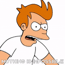 nothing is impossible philip j fry futurama everything is possible anything can happen