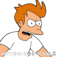 Nothing Is Impossible Philip J Fry Sticker - Nothing Is Impossible Philip J Fry Futurama Stickers