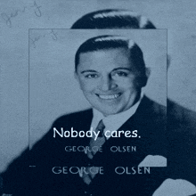 a picture of a man with the words nobody cares written on it